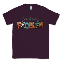 Plum Somebody's Problem Classic Tee - FaDigitalArtStudio
