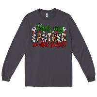 Smoke that s my brother on that field Long Sleeve Tee - Zillion Design Studio
