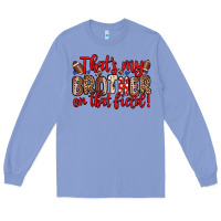 Colony Blue that s my brother on that field Long Sleeve Tee - Zillion Design Studio