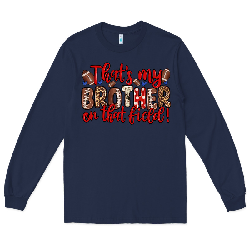 That S My Brother On That Field Long Sleeve Tee by Zillion Design Studio | Teevron