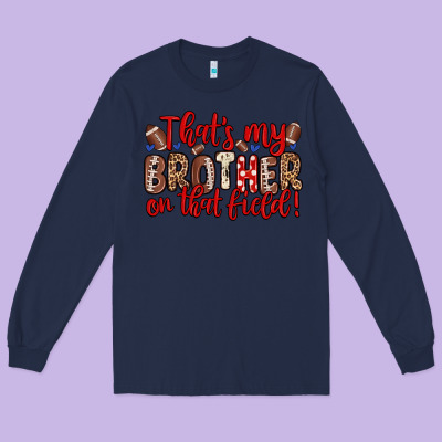 That S My Brother On That Field Long Sleeve Tee Designed By Zillion Design Studio