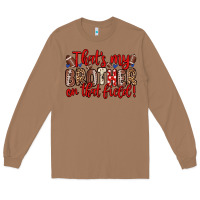 Toasted Coconut that s my brother on that field Long Sleeve Tee - Zillion Design Studio