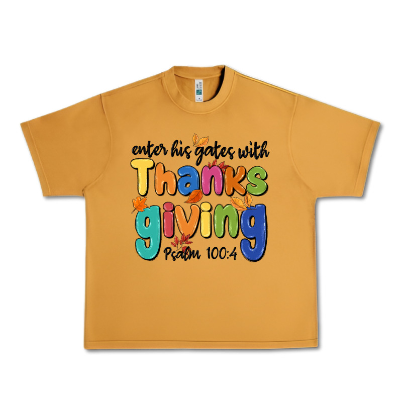 Enter His Gates With Thanksgiving Psalm 100 4 Urban Heavy Tee by MaliasSmallBusiness | Teevron