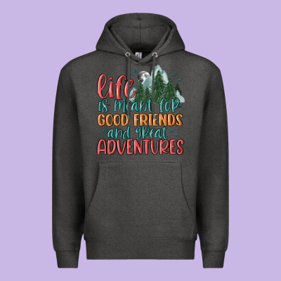 Life Is Meant For Good Friends And Great Adventure Premium Hoodie Designed By Maliassmallbusiness