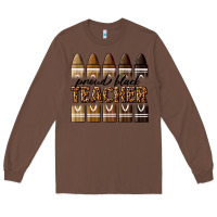 Chestnut proud black teacher Long Sleeve Tee - texasbilliewilder