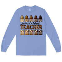 Colony Blue proud black teacher Long Sleeve Tee - texasbilliewilder