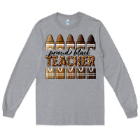 Heather Grey proud black teacher Long Sleeve Tee - texasbilliewilder