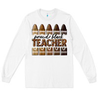 White proud black teacher Long Sleeve Tee - texasbilliewilder
