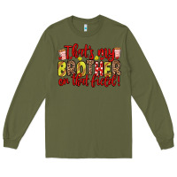 Army Green that s my brother on that field Long Sleeve Tee - Zillion Design Studio
