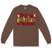 Chestnut that s my brother on that field Long Sleeve Tee - Zillion Design Studio