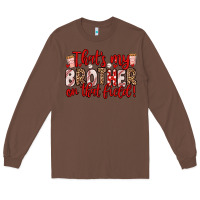 Chestnut that s my brother on that field Long Sleeve Tee - Zillion Design Studio
