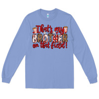 Colony Blue that s my brother on that field Long Sleeve Tee - Zillion Design Studio