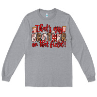 Heather Grey that s my brother on that field Long Sleeve Tee - Zillion Design Studio