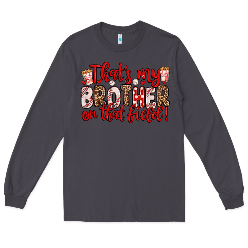 That S My Brother On That Field Long Sleeve Tee by Zillion Design Studio | Teevron