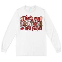 White that s my brother on that field Long Sleeve Tee - Zillion Design Studio