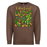 Chestnut I don't need luck I've got Jesus Premium Sweatshirt - Jasminsmagicworld