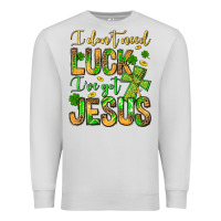 Dove Grey I don't need luck I've got Jesus Premium Sweatshirt - Jasminsmagicworld