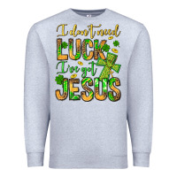 Heather Grey I don't need luck I've got Jesus Premium Sweatshirt - Jasminsmagicworld