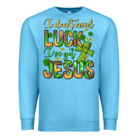 Ocean Blue I don't need luck I've got Jesus Premium Sweatshirt - Jasminsmagicworld