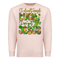 Pale Pink I don't need luck I've got Jesus Premium Sweatshirt - Jasminsmagicworld