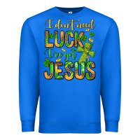 True Royal I don't need luck I've got Jesus Premium Sweatshirt - Jasminsmagicworld