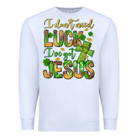 White I don't need luck I've got Jesus Premium Sweatshirt - Jasminsmagicworld