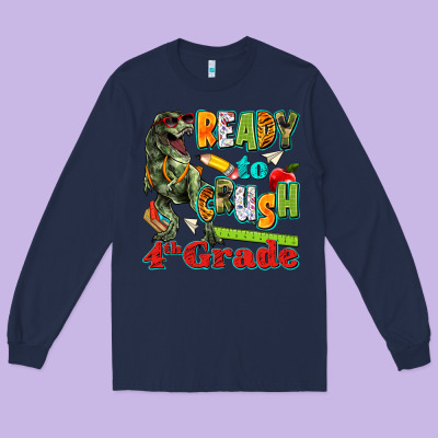 Ready To Crush Fourth Grade Long Sleeve Tee Designed By Texasbilliewilder