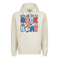 Oatmeal Heather were just here to rock the boat Premium Hoodie - MaliasSmallBusiness