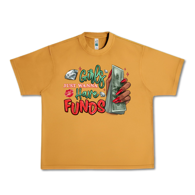 Girls Just Wanna Have Funds Urban Heavy Tee by MaliasSmallBusiness | Teevron