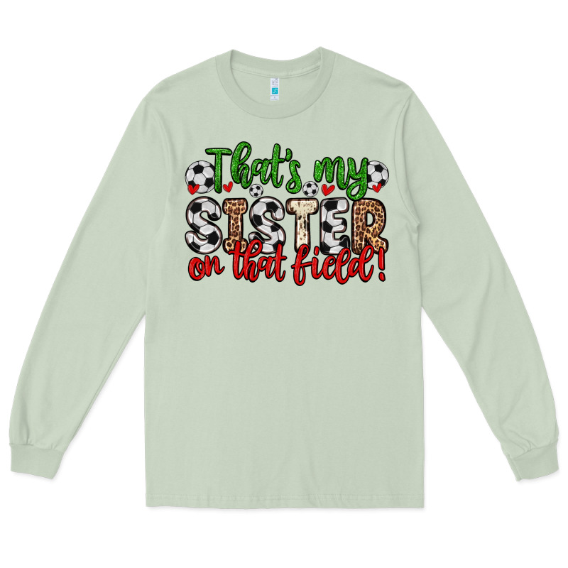 That S My Sister On That Field Long Sleeve Tee by Zillion Design Studio | Teevron