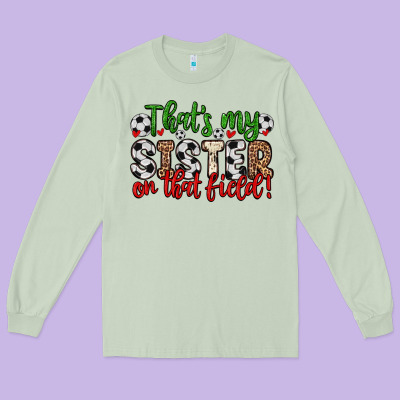 That S My Sister On That Field Long Sleeve Tee Designed By Zillion Design Studio
