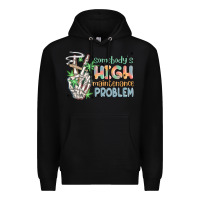 Black somebodys high maintenance problem Premium Hoodie - MaliasSmallBusiness