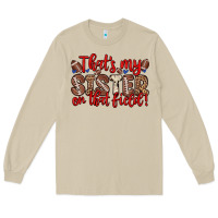 Mushroom that s my sister on that field Long Sleeve Tee - Zillion Design Studio