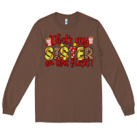 Chestnut that s my sister on that field Long Sleeve Tee - Zillion Design Studio