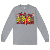 Heather Grey that s my sister on that field Long Sleeve Tee - Zillion Design Studio