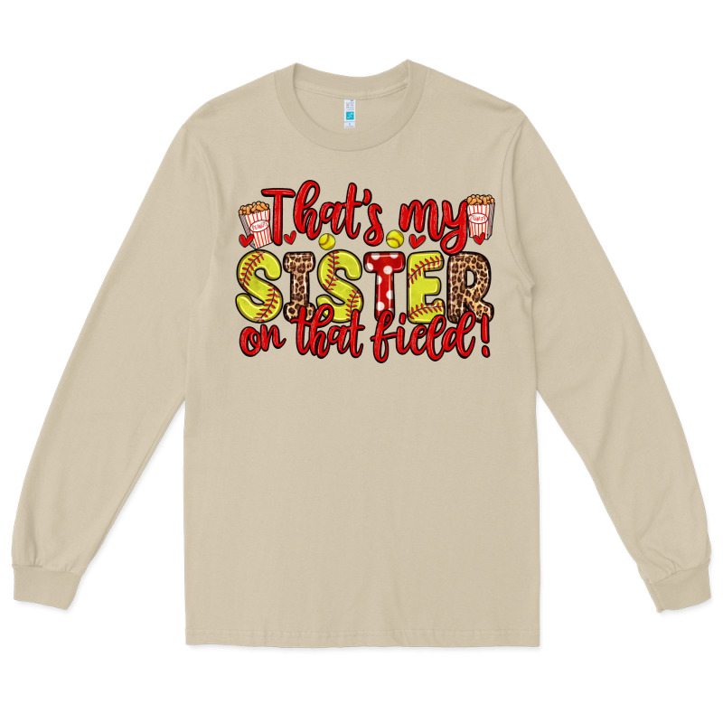 That S My Sister On That Field Long Sleeve Tee by Zillion Design Studio | Teevron