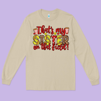 That S My Sister On That Field Long Sleeve Tee Designed By Zillion Design Studio