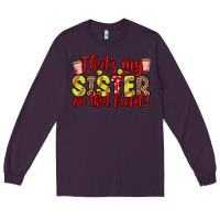 Plum that s my sister on that field Long Sleeve Tee - Zillion Design Studio