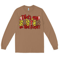 Toasted Coconut that s my sister on that field Long Sleeve Tee - Zillion Design Studio