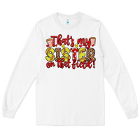 White that s my sister on that field Long Sleeve Tee - Zillion Design Studio