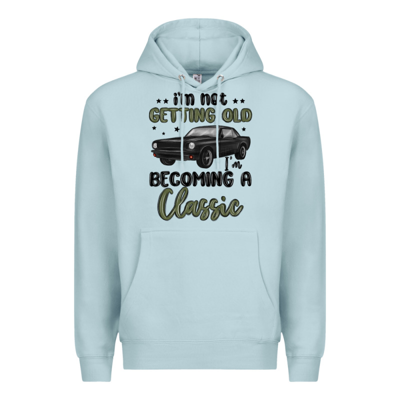 I M Not Getting Old I M Becoming A Classic Premium Hoodie by MaliasSmallBusiness | Teevron