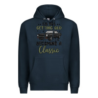 Navy i m not getting old i m becoming a classic Premium Hoodie - MaliasSmallBusiness