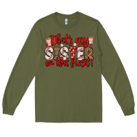 Army Green that s my sister on that field Long Sleeve Tee - Zillion Design Studio