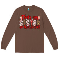 Chestnut that s my sister on that field Long Sleeve Tee - Zillion Design Studio