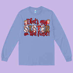 That S My Sister On That Field Long Sleeve Tee Designed By Zillion Design Studio