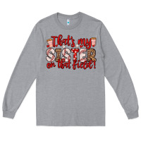 Heather Grey that s my sister on that field Long Sleeve Tee - Zillion Design Studio