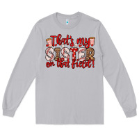 Moon Dust that s my sister on that field Long Sleeve Tee - Zillion Design Studio