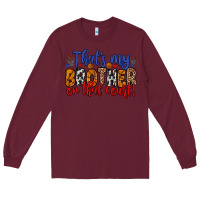 Burgundy that s my brother on that field Long Sleeve Tee - Zillion Design Studio