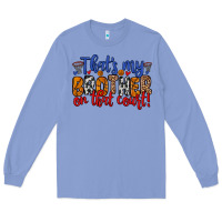 Colony Blue that s my brother on that field Long Sleeve Tee - Zillion Design Studio