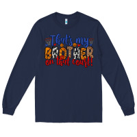 Navy that s my brother on that field Long Sleeve Tee - Zillion Design Studio